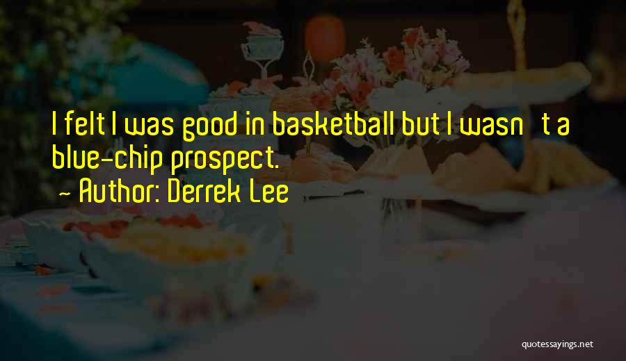 Chips Quotes By Derrek Lee