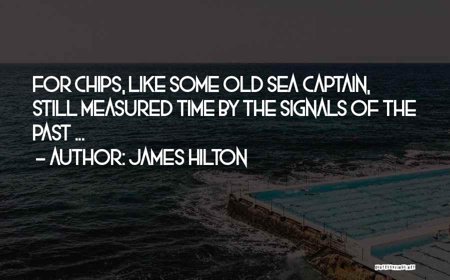 Chips Quotes By James Hilton