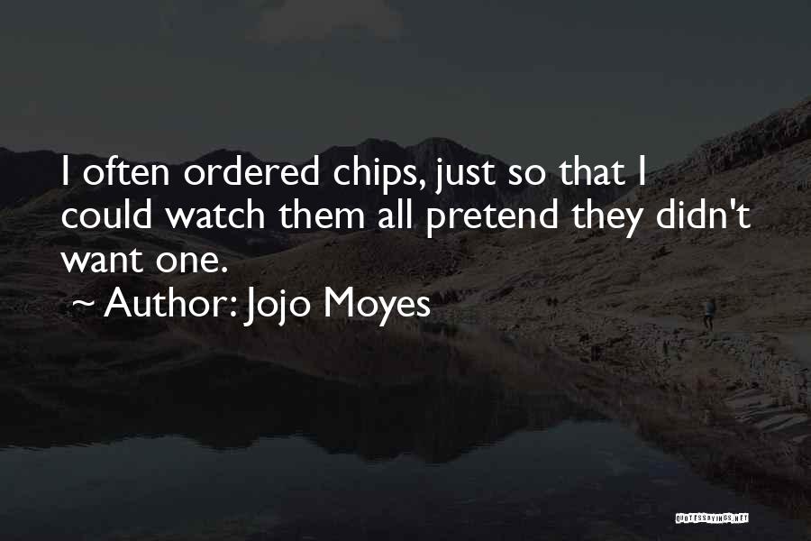 Chips Quotes By Jojo Moyes