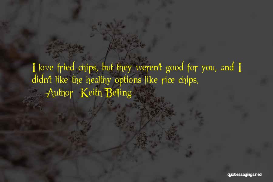 Chips Quotes By Keith Belling