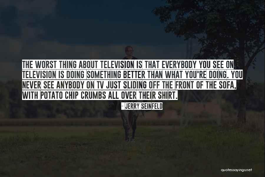 Chips Tv Quotes By Jerry Seinfeld