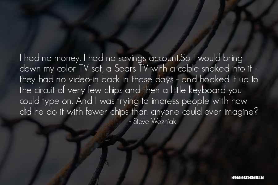 Chips Tv Quotes By Steve Wozniak