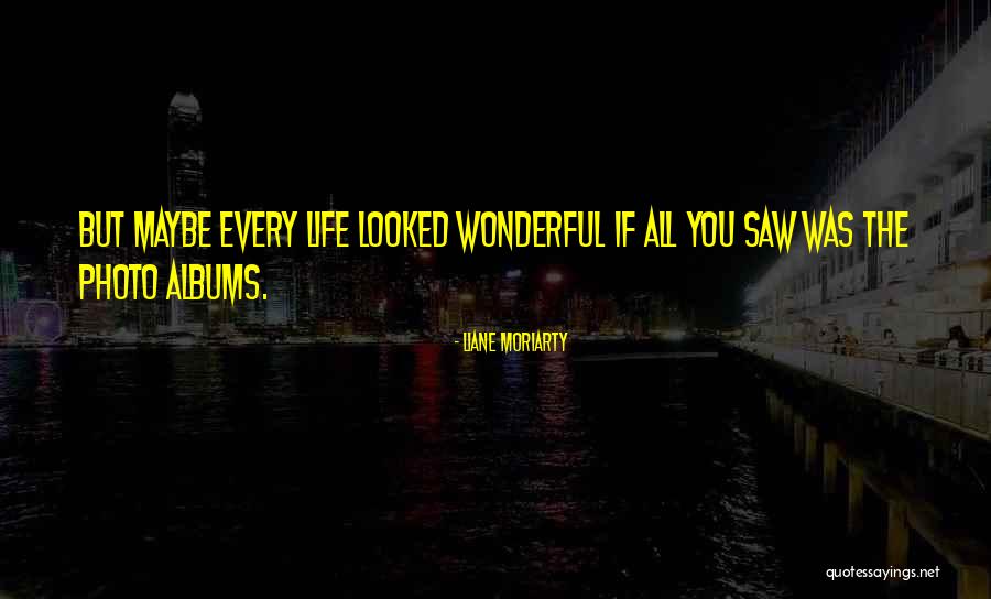 Chipul Lui Quotes By Liane Moriarty Chipul Lui Quotes By Liane Moriarty
