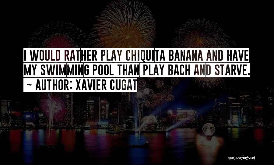 Chiquita Banana Quotes By Xavier Cugat