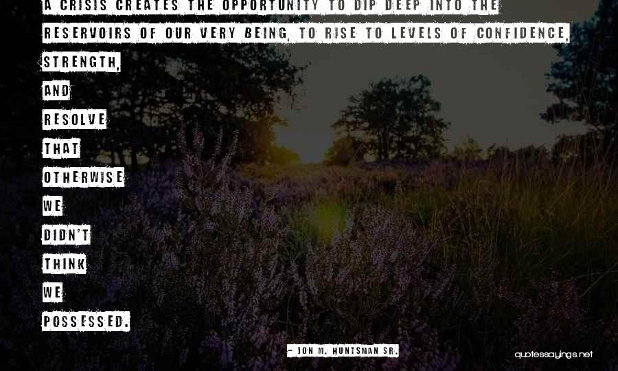Chirita In Provintie Quotes By Jon M. Huntsman Sr. Chirita In Provintie Quotes By Jon M. Huntsman Sr.