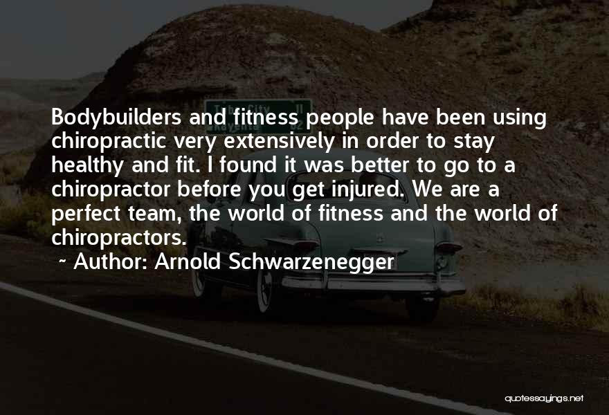Chiropractic Quotes By Arnold Schwarzenegger