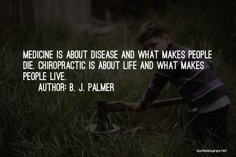 Chiropractic Quotes By B. J. Palmer