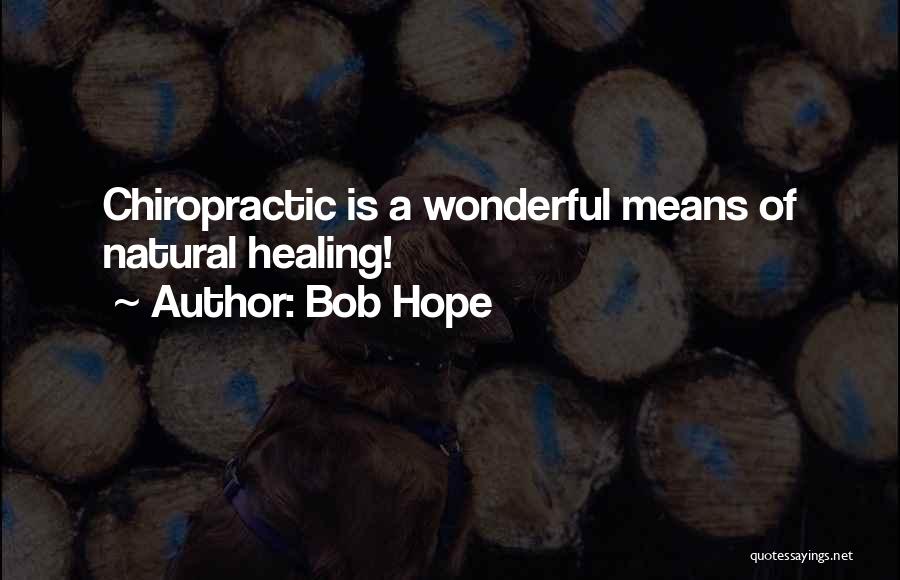 Chiropractic Quotes By Bob Hope