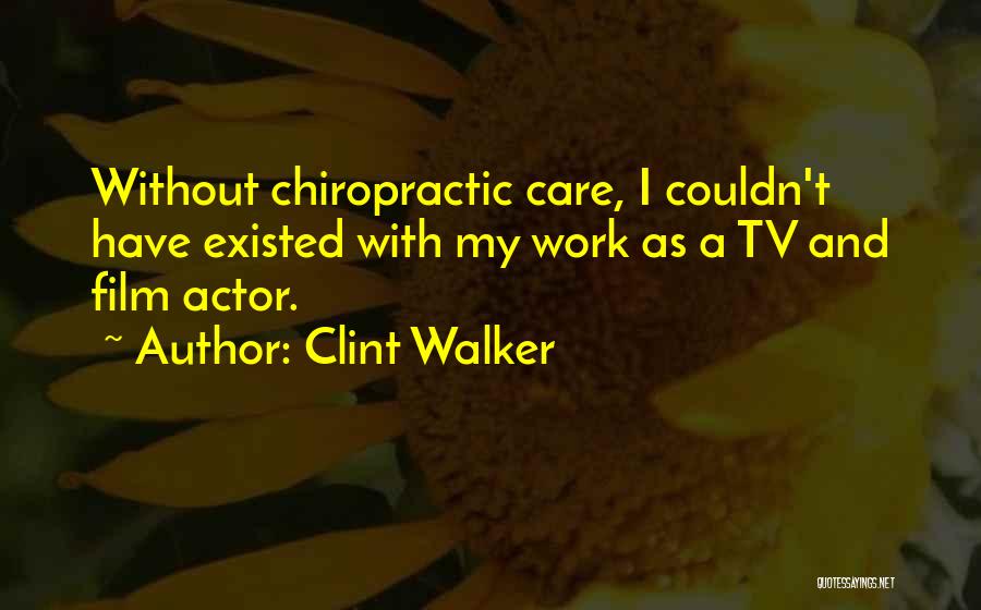 Chiropractic Quotes By Clint Walker