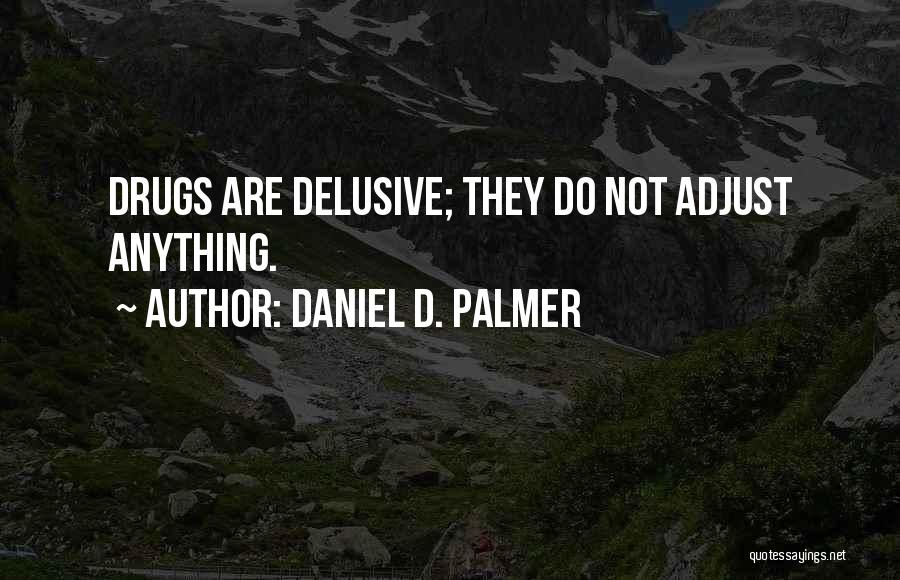 Chiropractic Quotes By Daniel D. Palmer