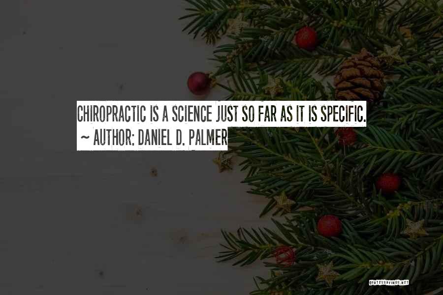 Chiropractic Quotes By Daniel D. Palmer