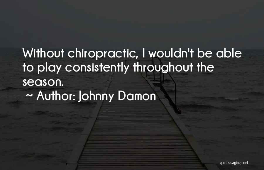 Chiropractic Quotes By Johnny Damon