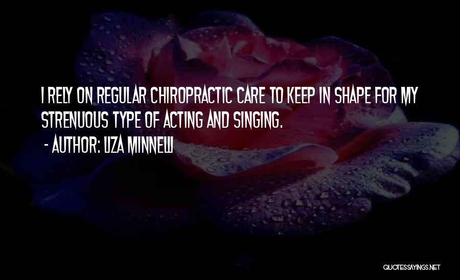 Chiropractic Quotes By Liza Minnelli