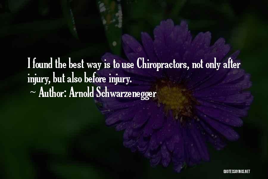 Chiropractors Quotes By Arnold Schwarzenegger