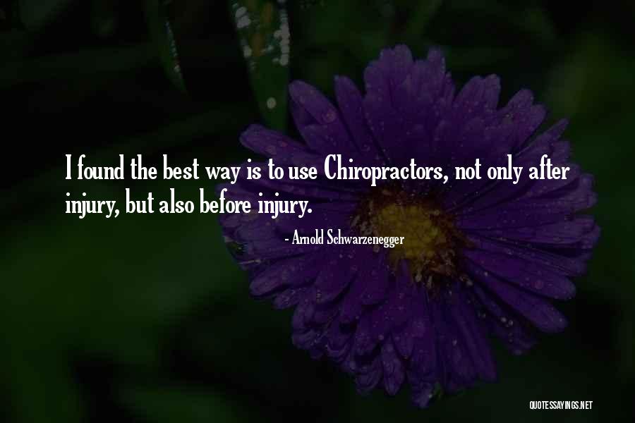 Chiropractors Quotes By Arnold Schwarzenegger