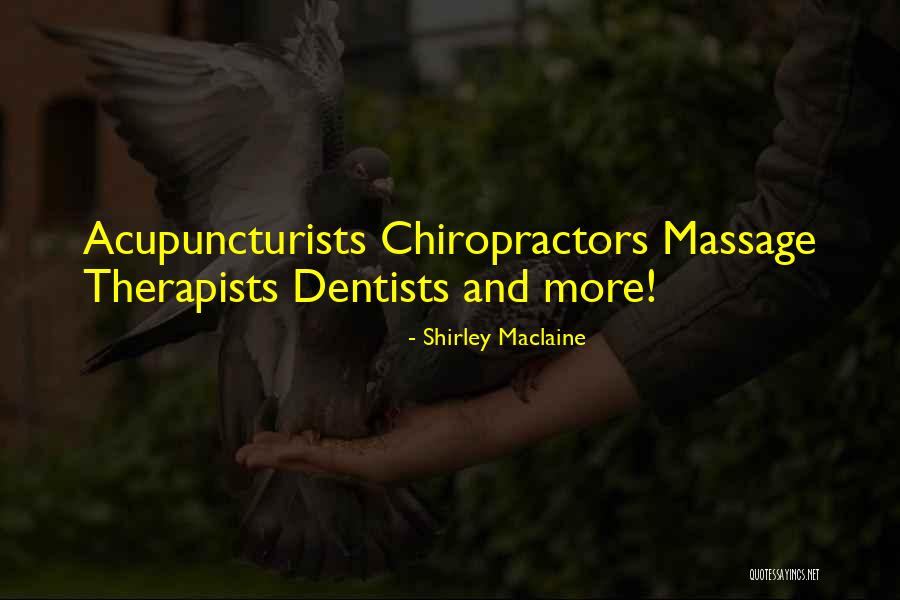 Chiropractors Quotes By Shirley Maclaine