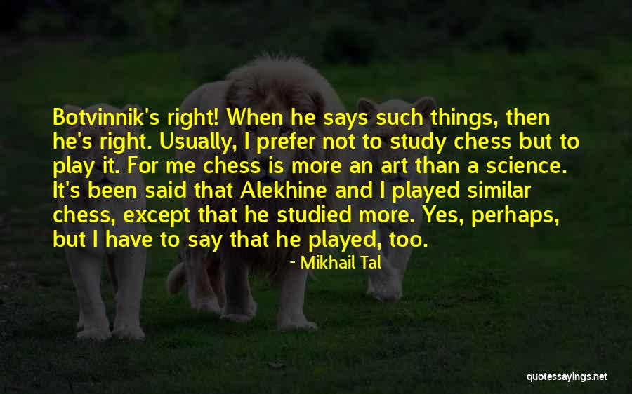 Chiroptera Pronunciation Quotes By Mikhail Tal Chiroptera Pronunciation Quotes By Mikhail Tal