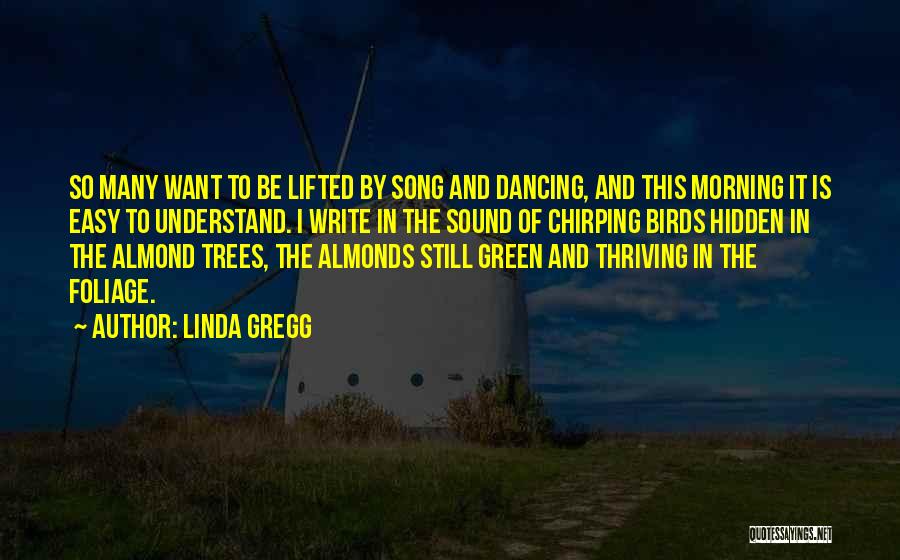 Chirping Birds Quotes By Linda Gregg