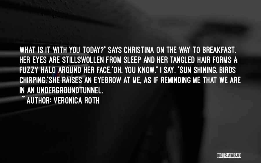 Chirping Birds Quotes By Veronica Roth