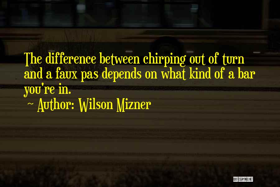 Chirping Quotes By Wilson Mizner