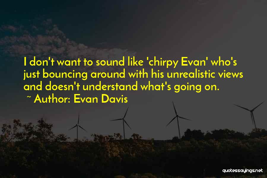 Chirpy Quotes By Evan Davis