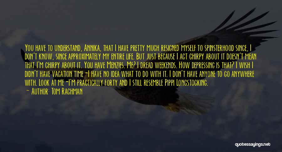 Chirpy Quotes By Tom Rachman