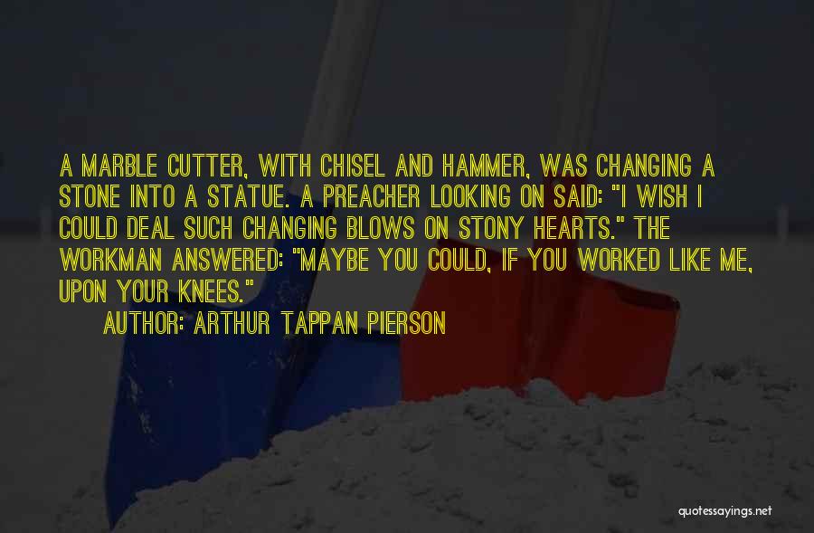 Chisel Quotes By Arthur Tappan Pierson