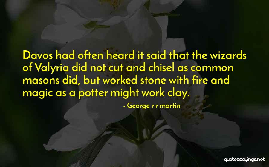 Chisel Quotes By George R R Martin