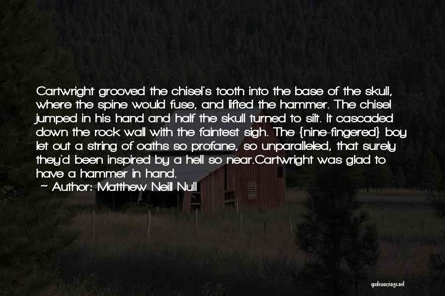 Chisel Quotes By Matthew Neill Null