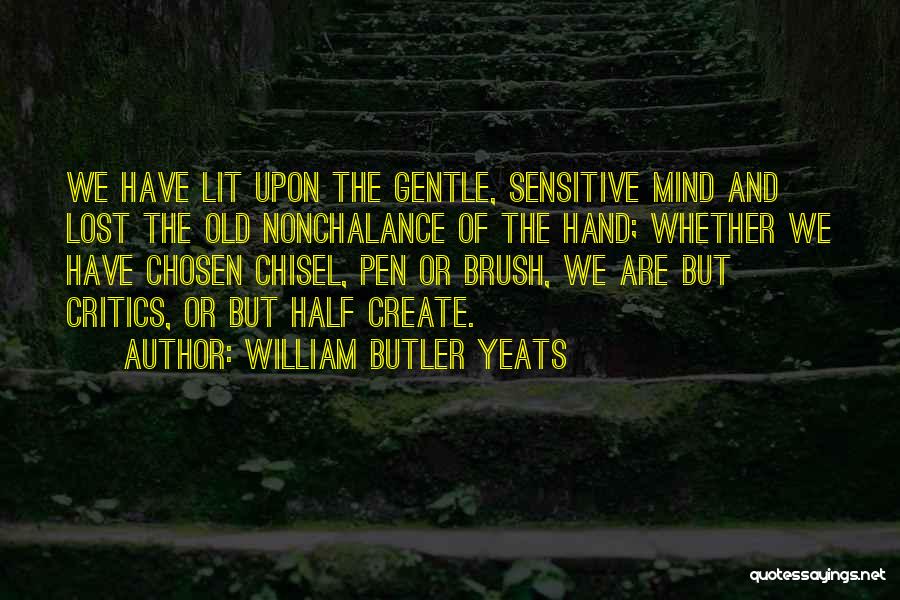 Chisel Quotes By William Butler Yeats