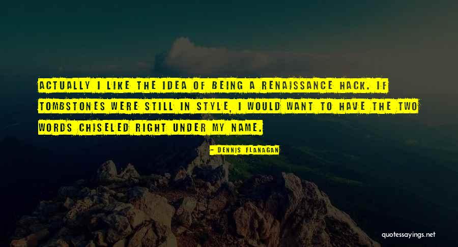 Chiseled Quotes By Dennis Flanagan Chiseled Quotes By Dennis Flanagan