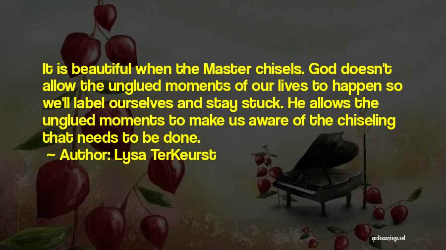 Chisels Quotes By Lysa TerKeurst