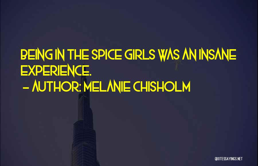 Chisholm Quotes By Melanie Chisholm