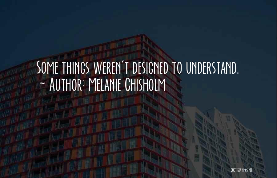 Chisholm Quotes By Melanie Chisholm