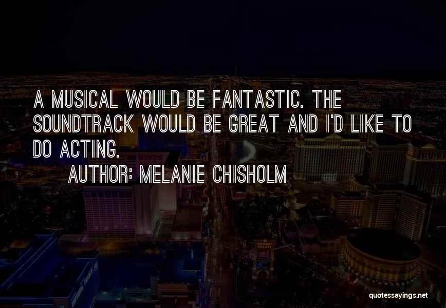 Chisholm Quotes By Melanie Chisholm