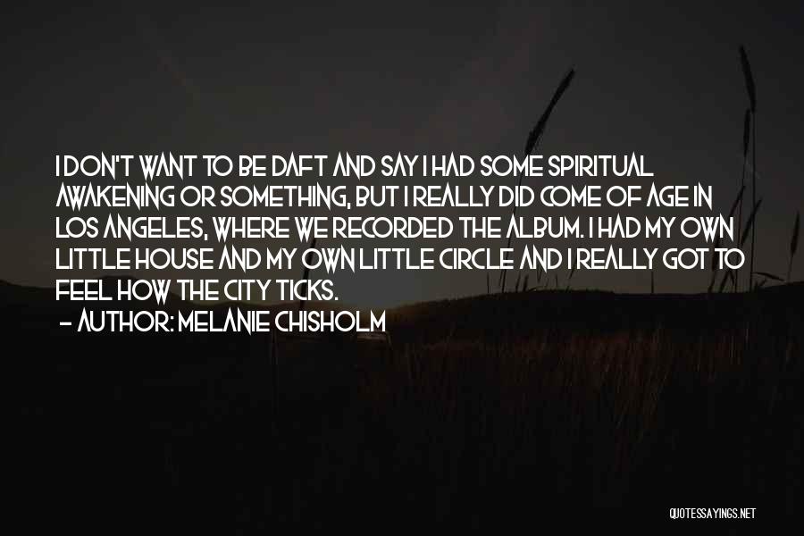 Chisholm Quotes By Melanie Chisholm