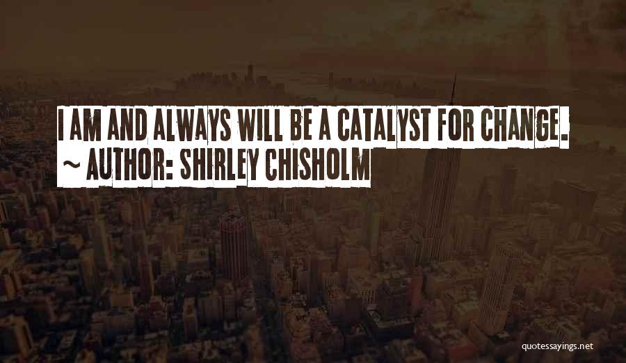 Chisholm Quotes By Shirley Chisholm