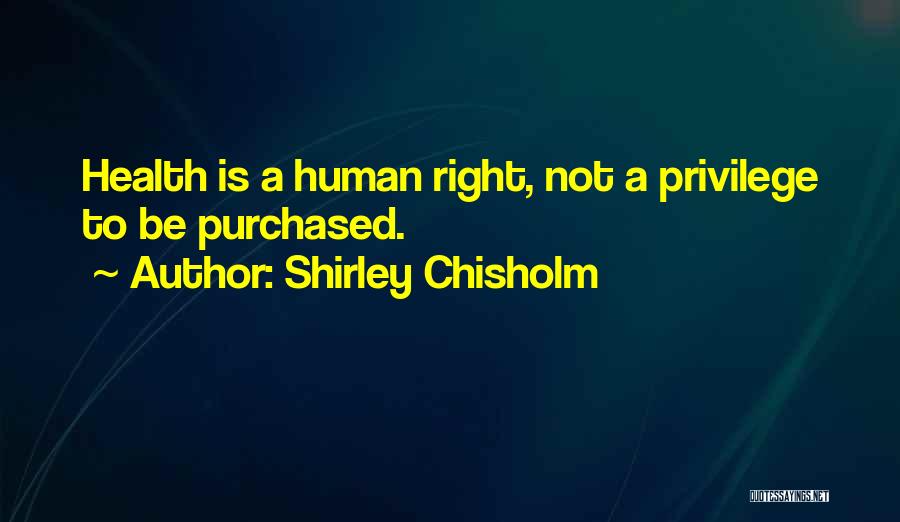 Chisholm Quotes By Shirley Chisholm