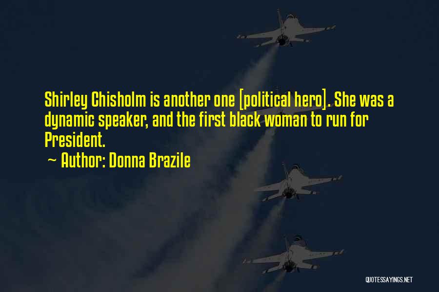 Chisholm Shirley Quotes By Donna Brazile