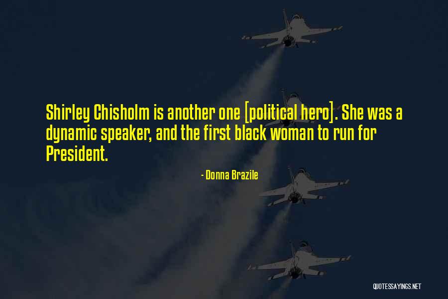 Chisholm Shirley Quotes By Donna Brazile