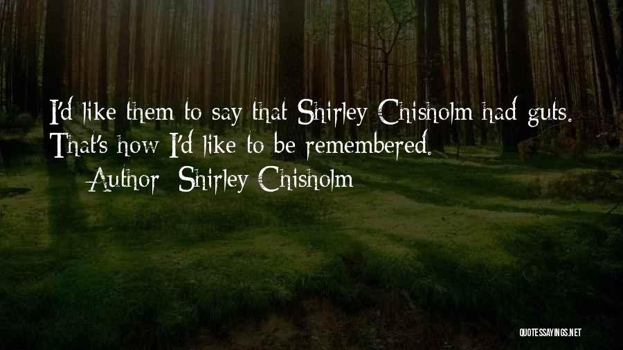 Chisholm Shirley Quotes By Shirley Chisholm