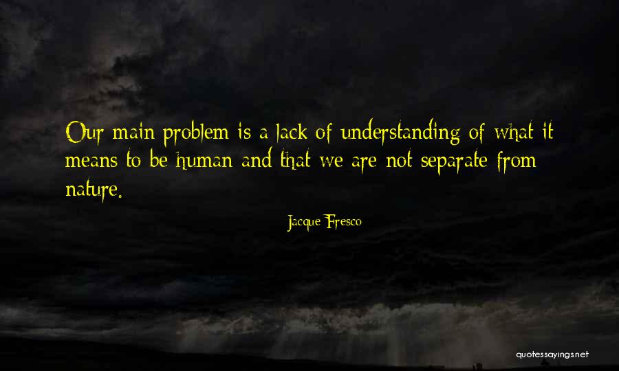 Chispazo Sacudida Quotes By Jacque Fresco