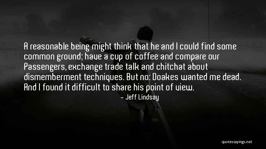 Chitchat Quotes By Jeff Lindsay Chitchat Quotes By Jeff Lindsay