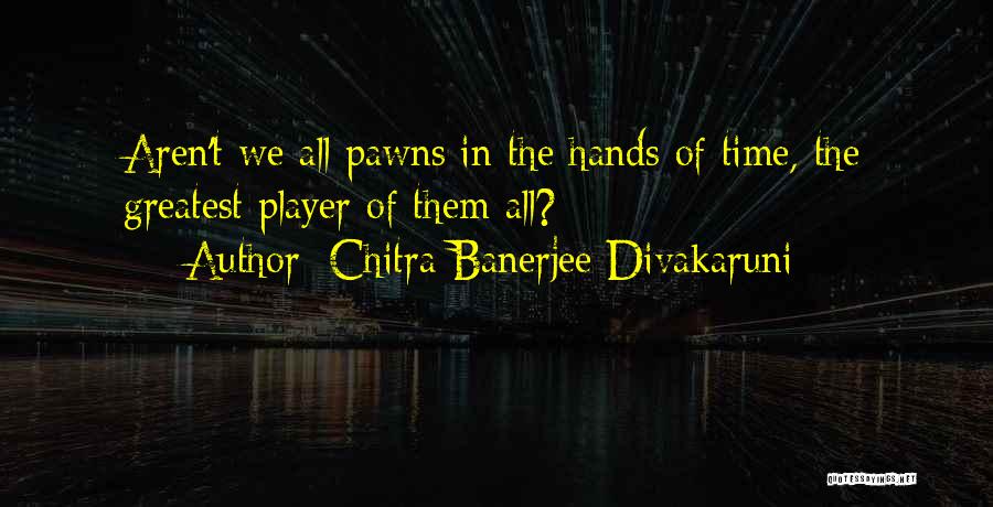 Chitra Banerjee Divakaruni Quotes 1173858