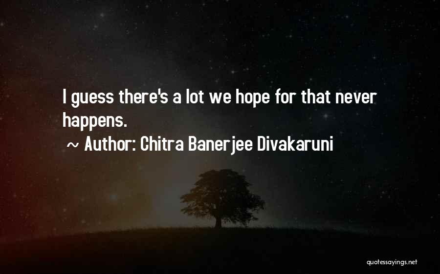 Chitra Banerjee Divakaruni Quotes 1678277