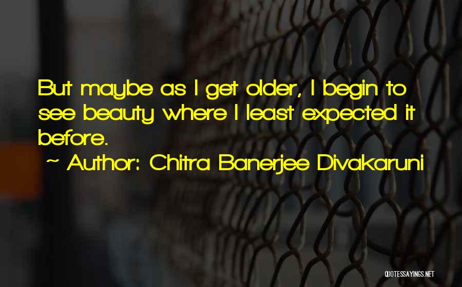 Chitra Banerjee Divakaruni Quotes 1993284