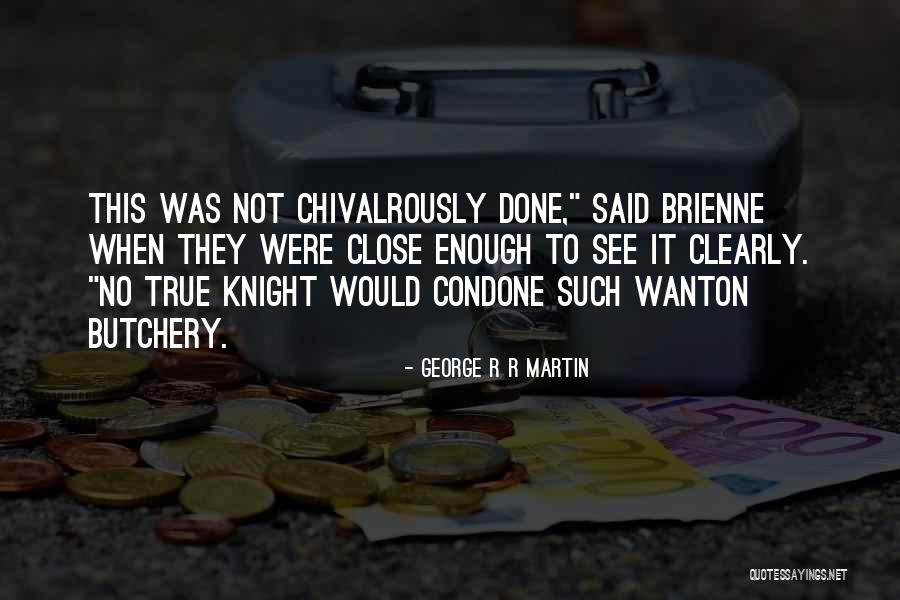 Chivalrously Quotes By George R R Martin Chivalrously Quotes By George R R Martin