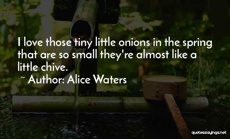 Chive Quotes By Alice Waters