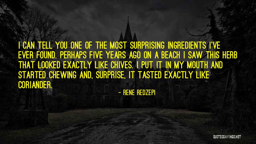 Chives Quotes By Rene Redzepi Chives Quotes By Rene Redzepi