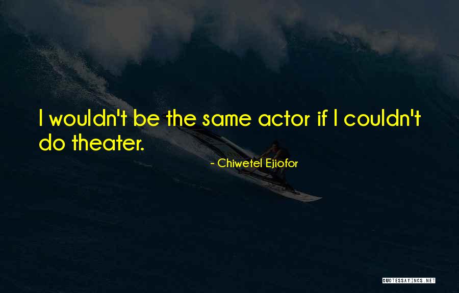 Chiwetel Ejiofor Quotes 1693620